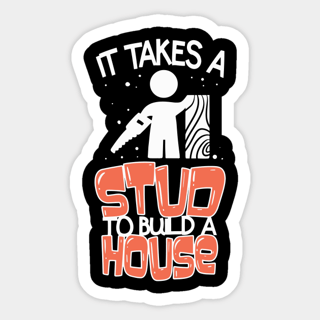 It Takes A Stud To Build A House Sticker by JeZeDe